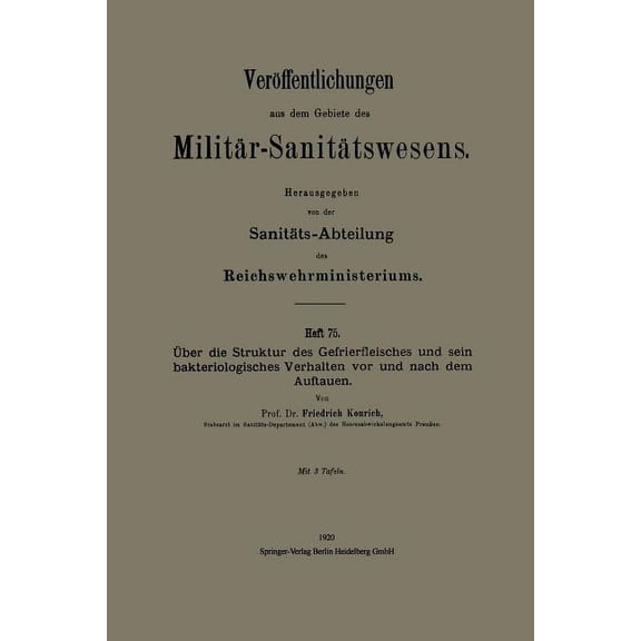 VerÃ¶ffentlichungen Aus Dem Gebiete Des M Ãber Die Struktur Des Gefrierfleisches Und Sein Bakteriologisches Verhalten VOR Und Nach Dem Auftauen, (Paperback)