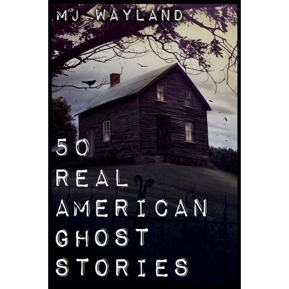 Pre-Owned 50 Real American Ghost Stories: A journey into the haunted history of the United States - 1800 to 1899 (Paperback) 1909667137 9781909667136