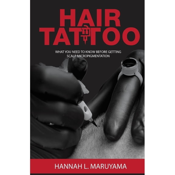 Hair Tattoo: What You Need to Know Before Getting Scalp Micropigmentation, (Paperback)