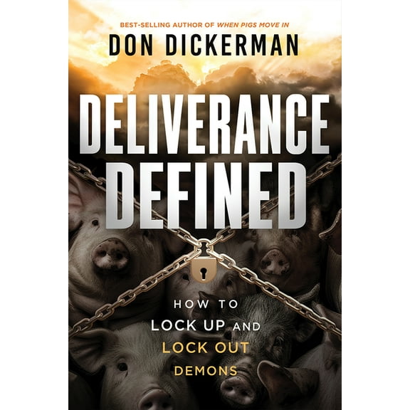 Deliverance Defined: How to Lock Up and Lock Out Demons, (Paperback)