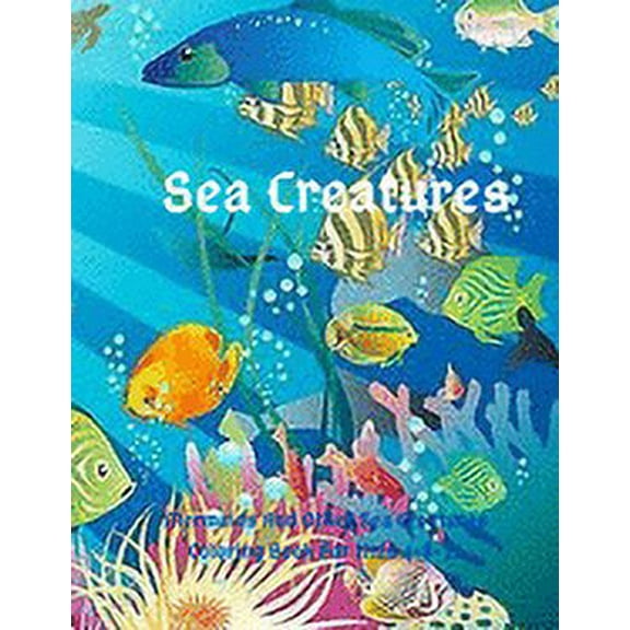 Sea Creatures: Mermaids And Other Sea Creatures Coloring Book For Kids 4-8-12: This fantastic and creative, kids coloring book, is packed full of cool coloring pages full of kids' favorite sea animals