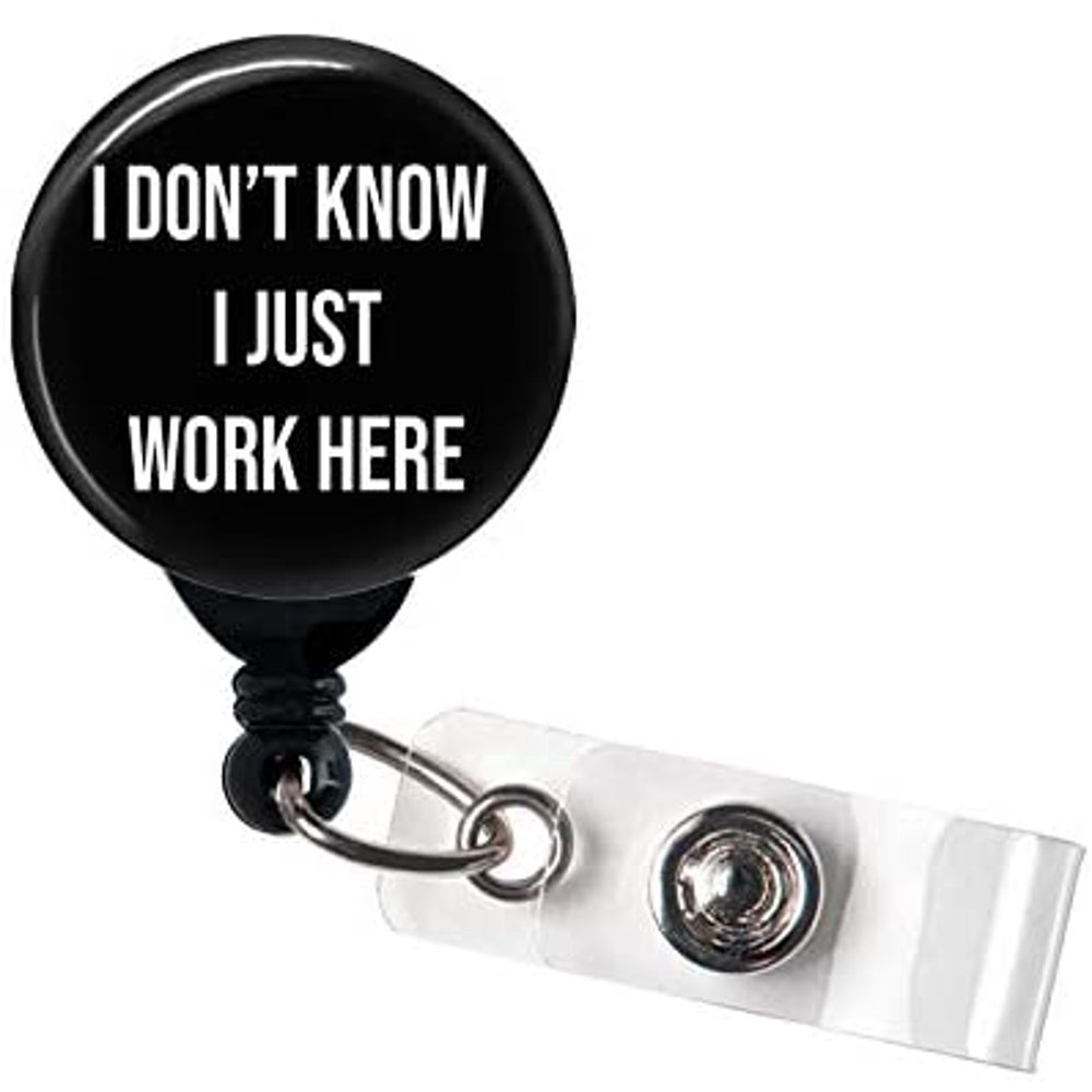 Retractable Badge Reel I Don't Know I Just Work Here Funny Badge