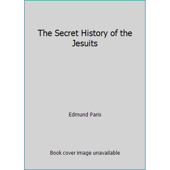 Pre-Owned The Secret History of the Jesuits (Paperback) 0937958107 9780937958100