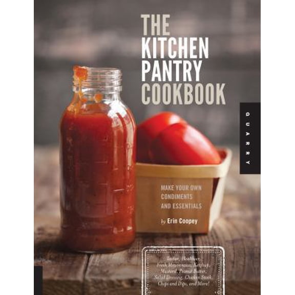 Pre-Owned The Kitchen Pantry Cookbook: Make Your Own Condiments and Essentials (Paperback) 1592538436 9781592538430