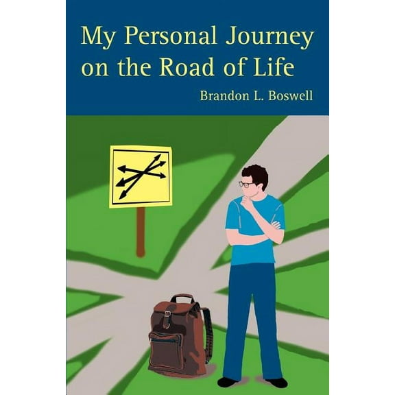 My Personal Journey on the Road of Life (Paperback) by Brandon L Boswell