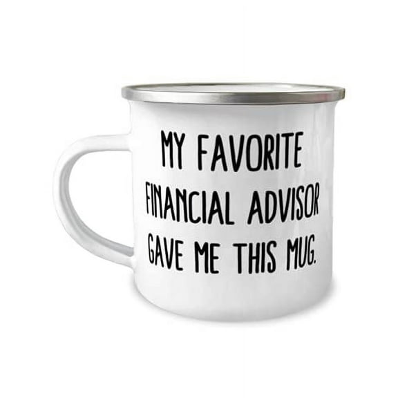 Funny Financial advisor 12oz Camper Mug, My Favorite Financial Advisor, For Friends, Present From Colleagues, For Financial advisor