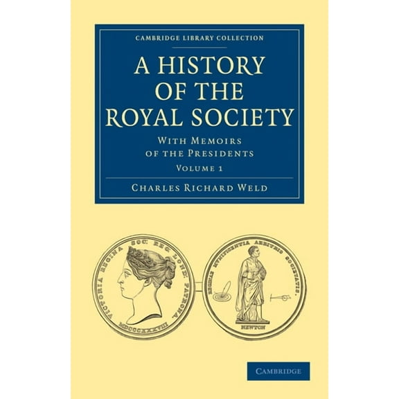 A History of the Royal Society: With Memoirs of the Presidents, (Paperback)