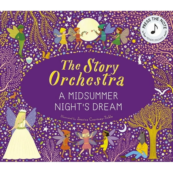 Story Orchestra The Story Orchestra: Shakespeare's a Midsummer Night's Dream: Press the Note to Hear Mendelssohn's Music, Book 10, (Hardcover)