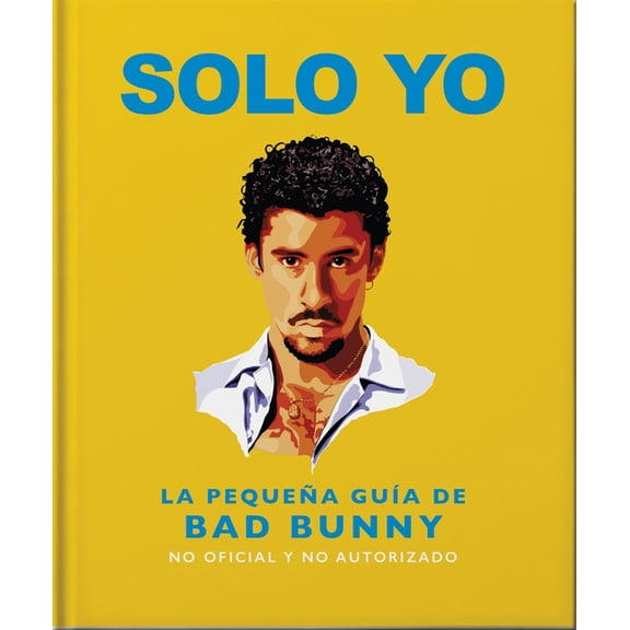 Solo Yo: La PequeÃ±a GuÃ­a de Bad Bunny, (Hardcover)