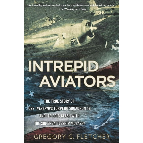 Intrepid Aviators: The American Flyers Who Sank Japan's Greatest Battleship, (Paperback)