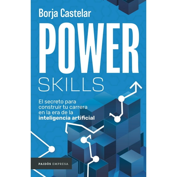 Power Skills: El Secreto Para Construir Tu Carrera En La Era de la Inteligencia Artificial, (Paperback)