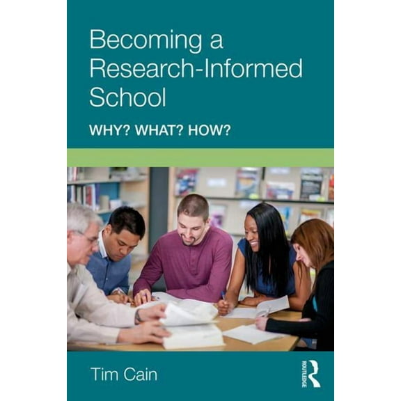 Becoming a Research-Informed School: Why? What? How?, (Paperback)