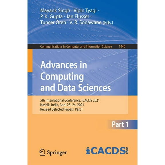 Communications in Computer and Informati Advances in Computing and Data Sciences: 5th International Conference, Icacds 2021, Nashik, India, April 23-24, 2021, Re, Book 1440, (Paperback)