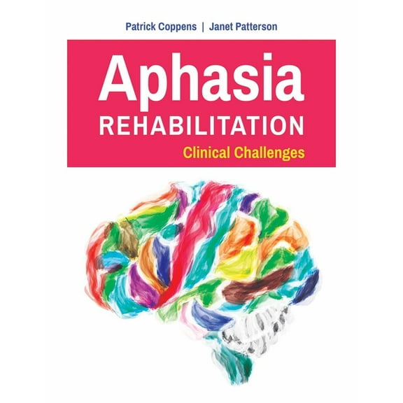 Aphasia Rehabilitation: Clinical Challenges: Clinical Challenges, (Paperback)