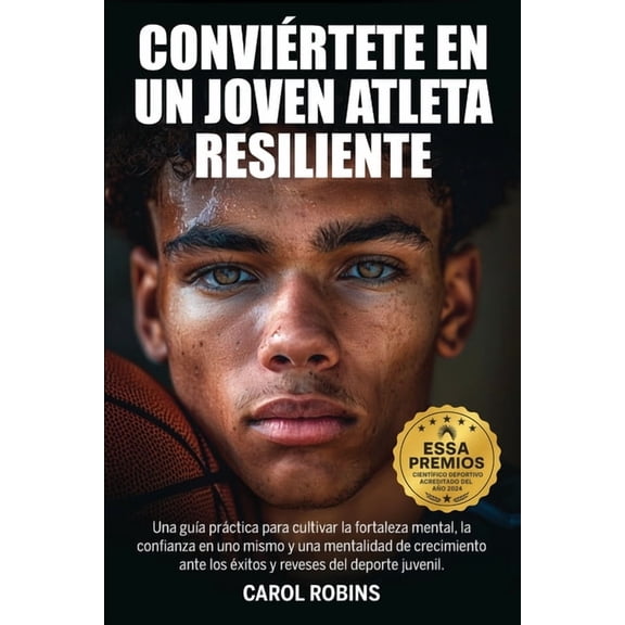 ConviÃ©rtete En Un Joven Atleta Resiliente: Una guÃ­a prÃ¡ctica para cultivar la fortaleza mental, la confianza en uno mism, (Paperback)