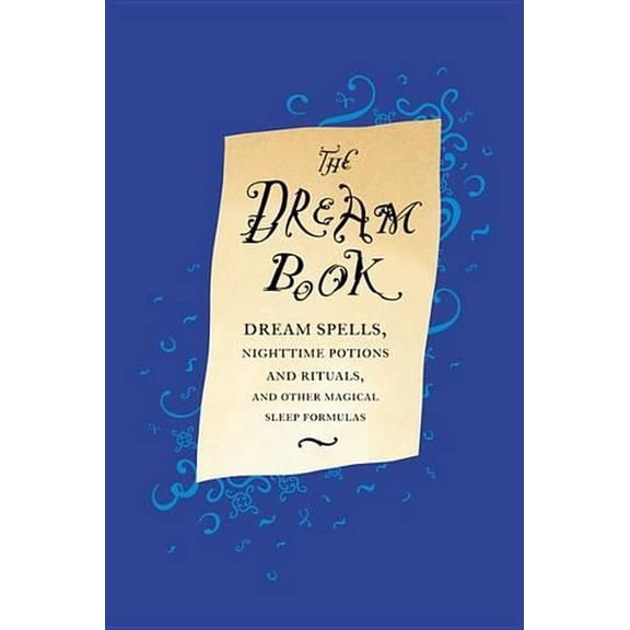 Pre-Owned The Dream Book: Dream Spells, Nighttime Potions and Rituals, and Other Magical Sleep Formulas (Hardcover) 0316399728 9780316399722