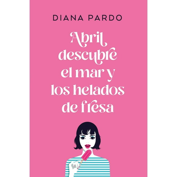 Abril Descubre El Mar Y Los Helados De Fresa TITANIA 9786077482338