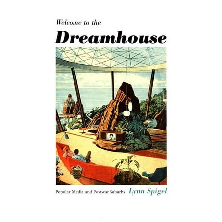 Console-Ing Passions Welcome to the Dreamhouse: Popular Media and Postwar Suburbs (Paperback)
