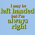 thumbnail image 3 of CafePress - I May Be Left Handed But Im Always Right T Shirt - Men's Classic Graphic T-Shirt, 3 of 4