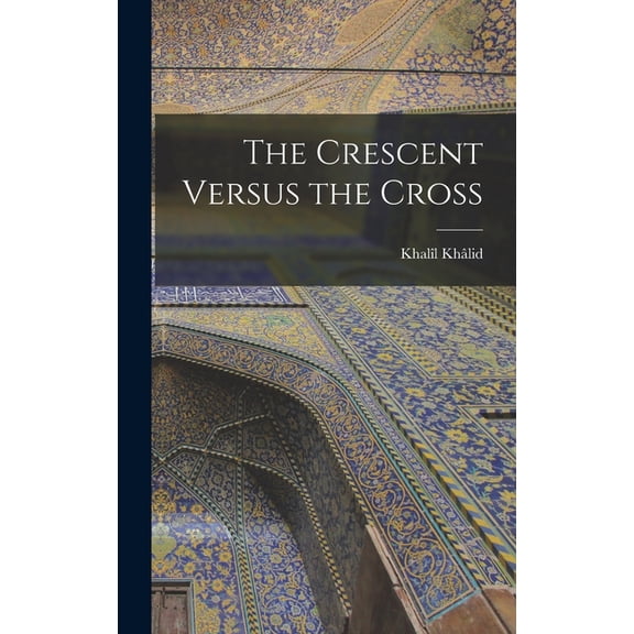 The Crescent Versus the Cross (Hardcover)