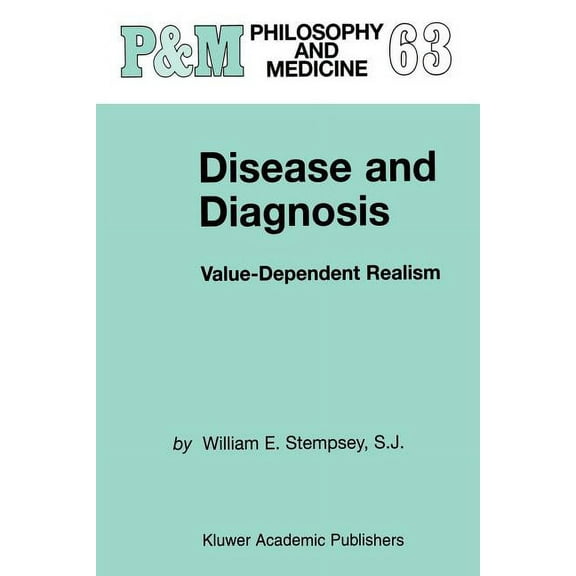 Philosophy and Medicine Disease and Diagnosis: Value-Dependent Realism, Book 63, (Paperback)