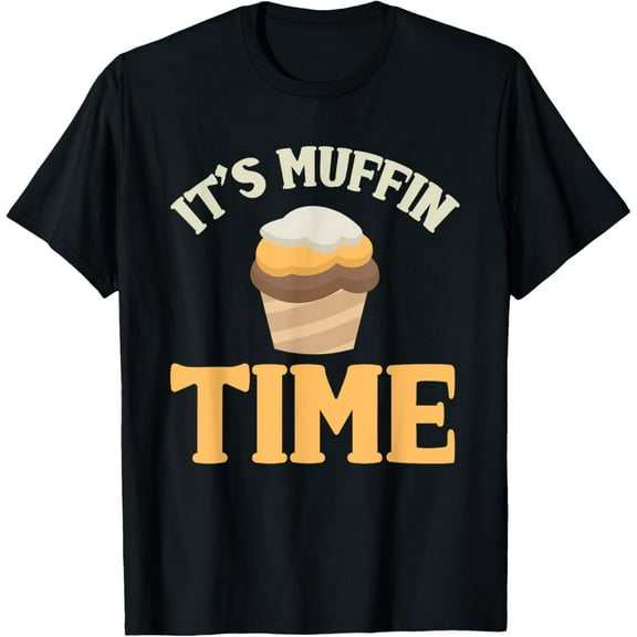 It's Muffin Time Funny Muffin Baking T-Shirt men and women can wear, black, white, gifts