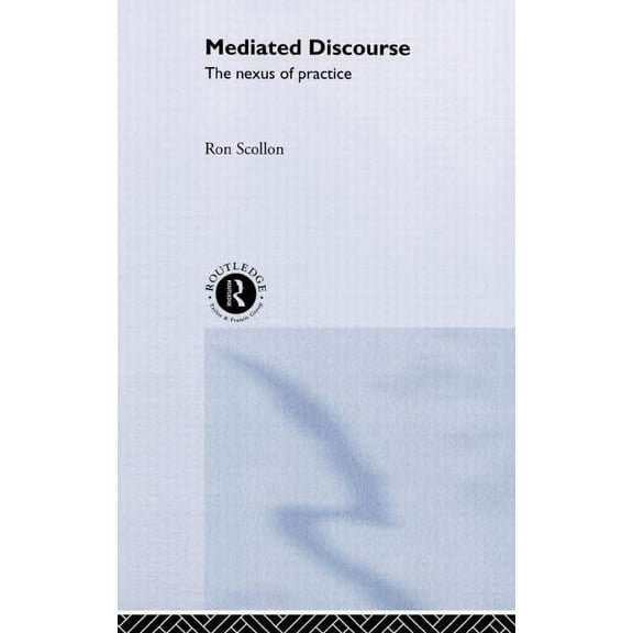 Mediated Discourse: The nexus of practice, (Hardcover)