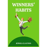 Winners' Habits: Elevate Your Life with the Habits of Success (2024 Guide for Beginners) (Paperback)