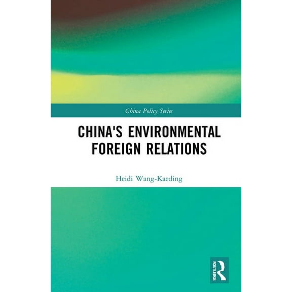 China Policy China's Environmental Foreign Relations, (Hardcover)