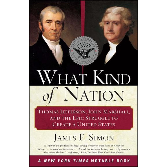 What Kind of Nation: Thomas Jefferson, John Marshall, and the Epic Struggle to Create a United States, (Paperback)