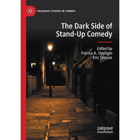 Palgrave Studies in Comedy The Dark Side of Stand-Up Comedy, (Paperback)