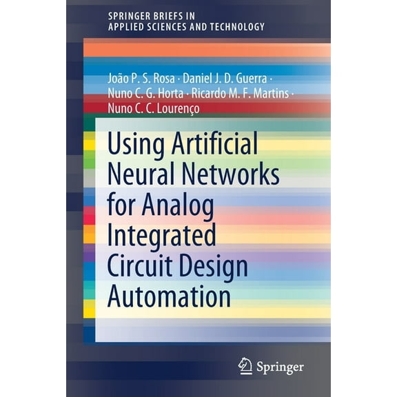 Springerbriefs in Applied Sciences and T Using Artificial Neural Networks for Analog Integrated Circuit Design Automation, (Paperback)