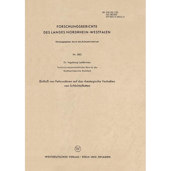 Forschungsberichte Des Landes Nordrhein- Einfluß Von Fettzusätzen Auf Das Rheologische Verhalten Von Schlichteflotten, Book 885, (Paperback)