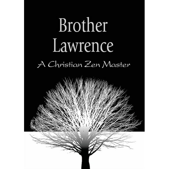 Brother Lawrence: A Christian Zen Master (Paperback)