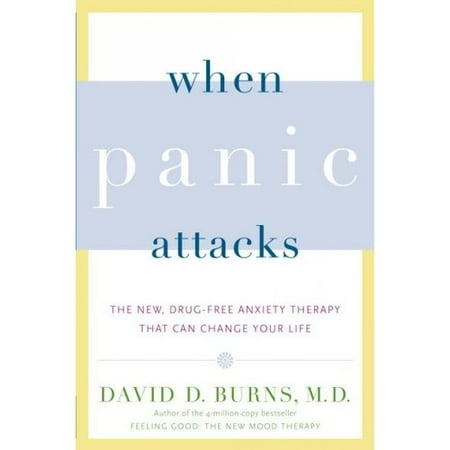 When Panic Attacks: The New, Drug-Free Anxiety Therapy That Can Change Your Life