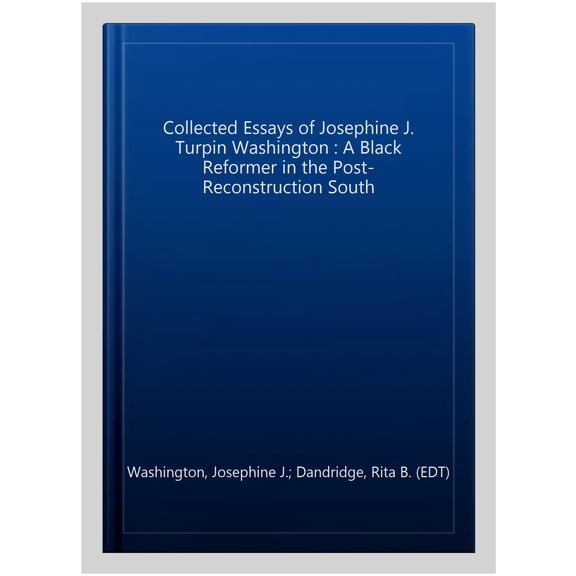 Pre-Owned The Collected Essays of Josephine J. Turpin Washington: A Black Reformer in the Post-Reconstruction South, (Hardcover)