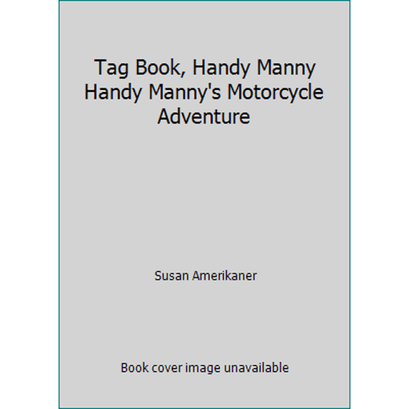 Pre-Owned Tag Book, Scholastic Handy Manny's Motorcycle Adventure by Susan Amerikaner Hardcover English