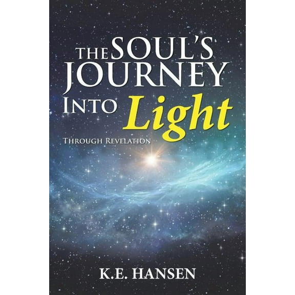 The Soul's Journey into Light: Through Revelation, (Paperback)