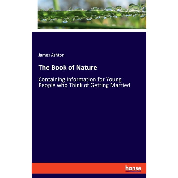The Book of Nature: Containing Information for Young People who Think of Getting Married, (Paperback)