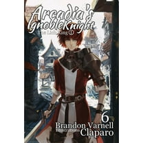 Arcadia's Ignoble Knight Arcadia's Ignoble Knight, Vol. 6: The Lich King Part I, Book 6, (Paperback)