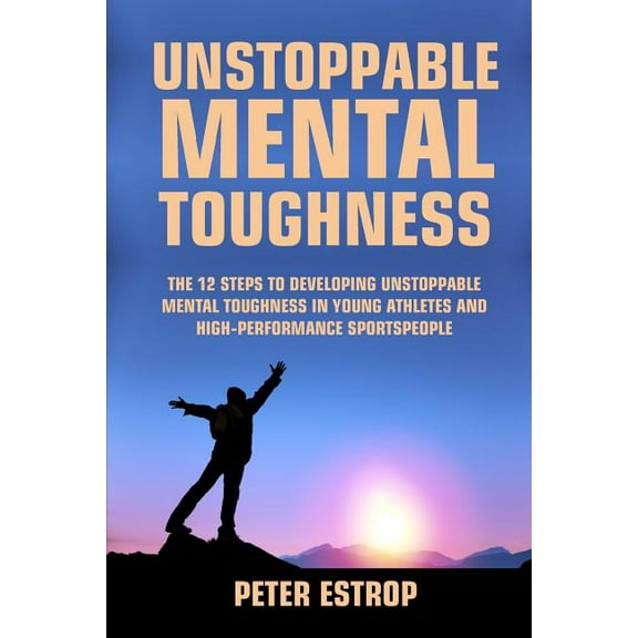 Unstoppable Mental Toughness (Paperback)