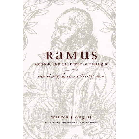 Ramus, Method, and the Decay of Dialogue: From the Art of Discourse to the Art of Reason, (Paperback)
