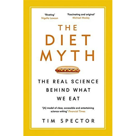 The Diet Myth: The Real Science Behind What We Eat by Tim Spector - Paperback