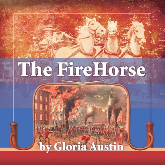 The Fire Horse: History of the Horse-Drawn Fire Engine - 2nd Edition, (Paperback)