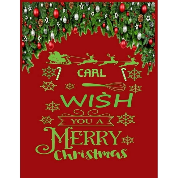 CARL wish you a merry christmas : A Creative Holiday Coloring, Drawing, Word Search, Maze, Crosswords, Matching, Color by Number, Recipes and Word Scramble Activities Book for Boys and Girls Ages 6, 7, 8, 9,10, 11 and 12 Years (Paperback)