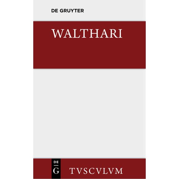 Sammlung Tusculum Walthari: Ein Deutsches Helden- Und Liebeslied Der Völkerwanderungszeit, (Hardcover)