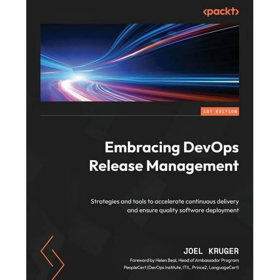Embracing DevOps Release Management: Strategies and tools to accelerate continuous delivery and ensure quality software deployment (Paperback)