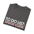thumbnail image 3 of Funny To Do List Stock Clerk Retirement Worker Inventory Novelty Stock Clerk Retired Stockroom Men Women Unisex Garment-Dyed T-shirt, 3 of 4
