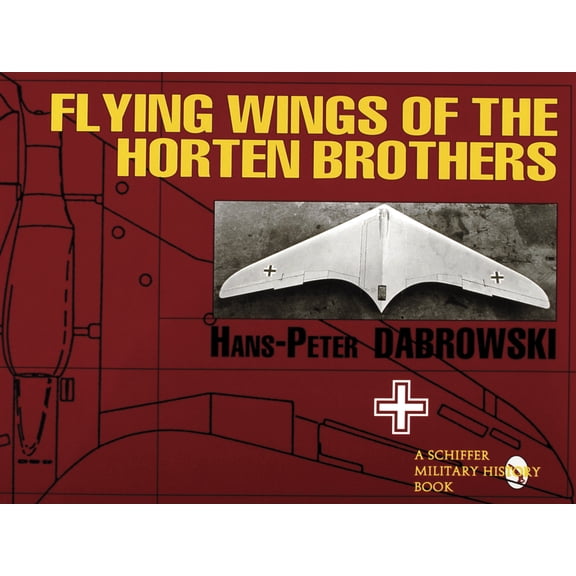Pre-Owned Flying Wings of the Horten Brothers (Paperback) 0887408869 9780887408861