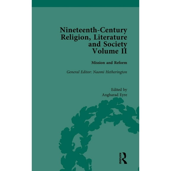 Routledge Historical Resources Nineteenth-Century Religion, Literature and Society: Mission and Reform, (Hardcover)